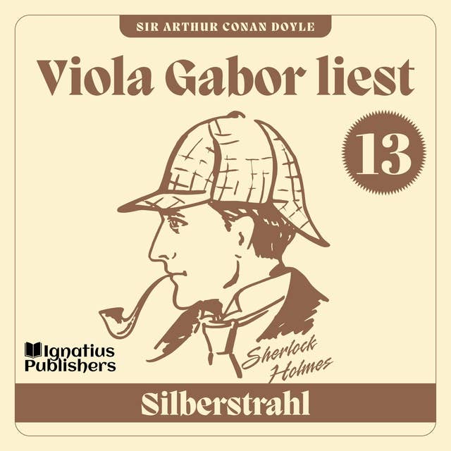 Silberstrahl: Viola Gabor liest Sherlock Holmes, Folge 13