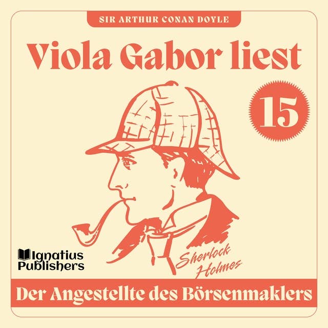 Der Angestellte des Börsenmaklers: Viola Gabor liest Sherlock Holmes, Folge 15