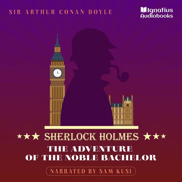 The Adventure of the Noble Bachelor: Sherlock Holmes