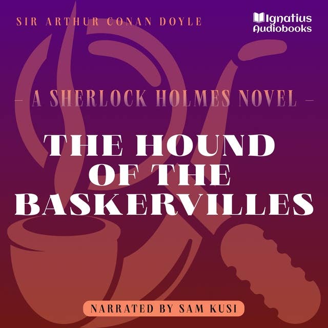The Hound of the Baskervilles: A Sherlock Holmes Novel