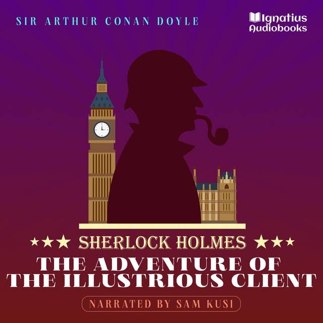 The Adventure of the Illustrious Client: Sherlock Holmes