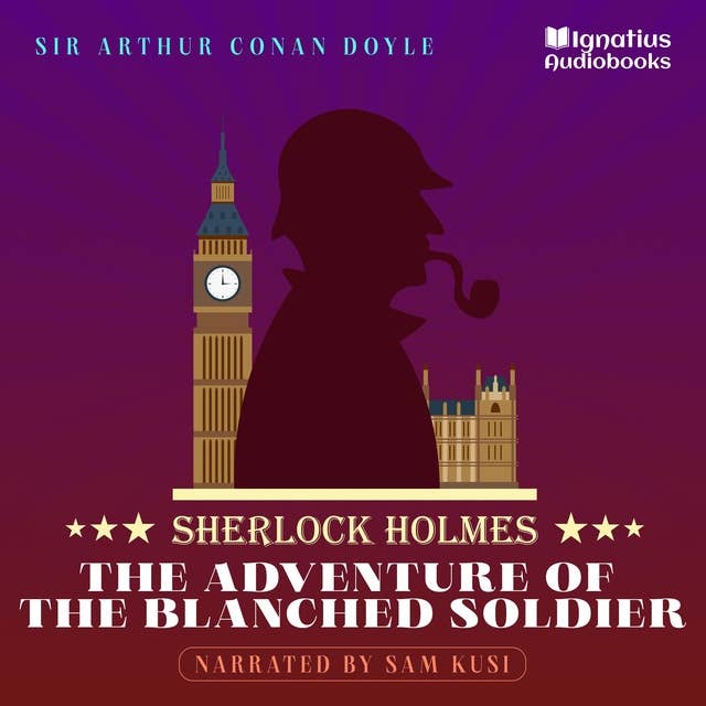 The Adventure of the Blanched Soldier: Sherlock Holmes