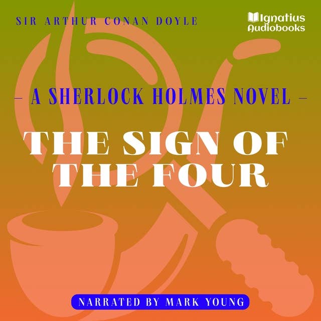 The Sign of the Four: A Sherlock Holmes Novel