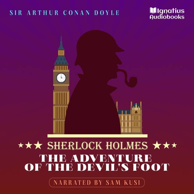 The Adventure of the Devil's Foot: Sherlock Holmes