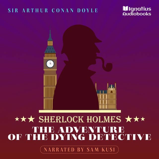 The Adventure of the Dying Detective: Sherlock Holmes