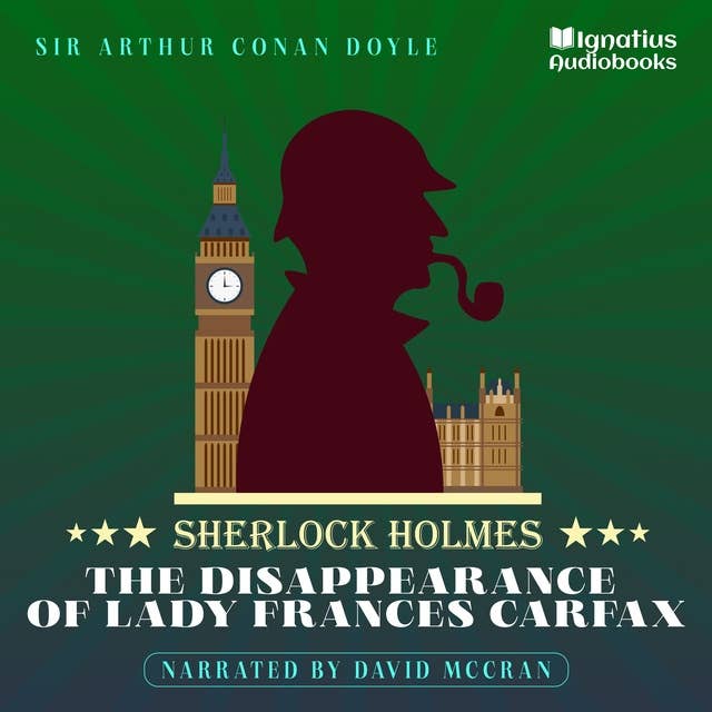 The Disappearance of Lady Frances Carfax: Sherlock Holmes