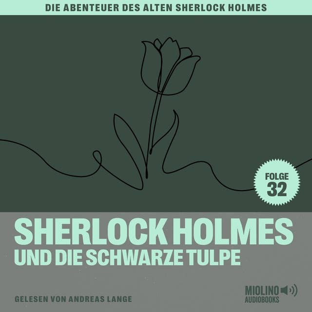 Sherlock Holmes und die schwarze Tulpe (Die Abenteuer des alten Sherlock Holmes, Folge 32)