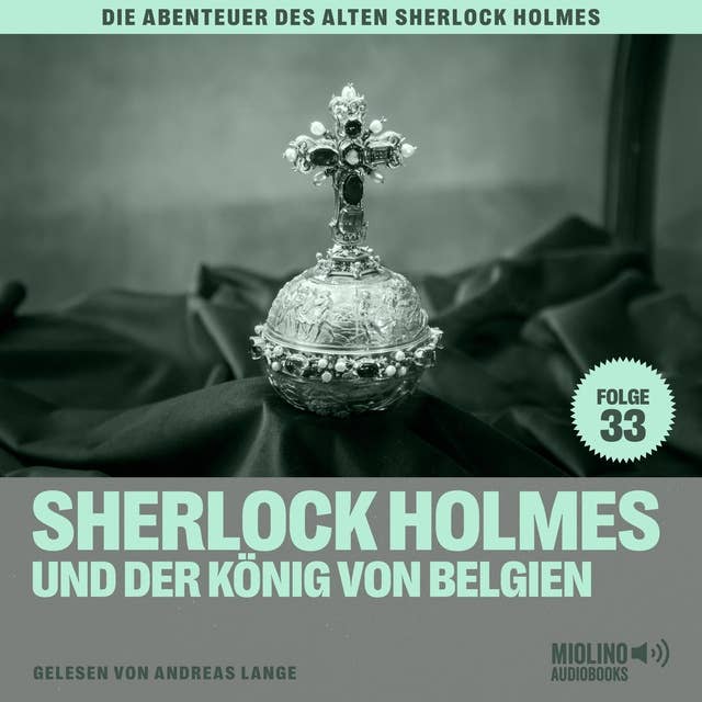 Sherlock Holmes und der König von Belgien (Die Abenteuer des alten Sherlock Holmes, Folge 33)