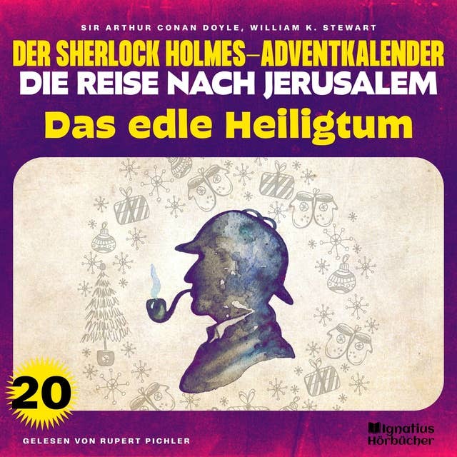Das edle Heiligtum (Der Sherlock Holmes-Adventkalender - Die Reise nach Jerusalem, Folge 20)