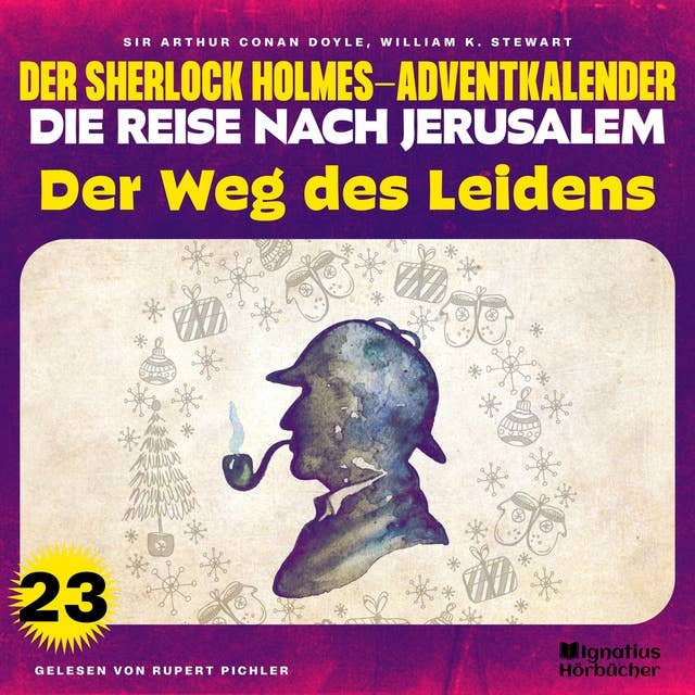 Der Weg des Leidens (Der Sherlock Holmes-Adventkalender - Die Reise nach Jerusalem, Folge 23)