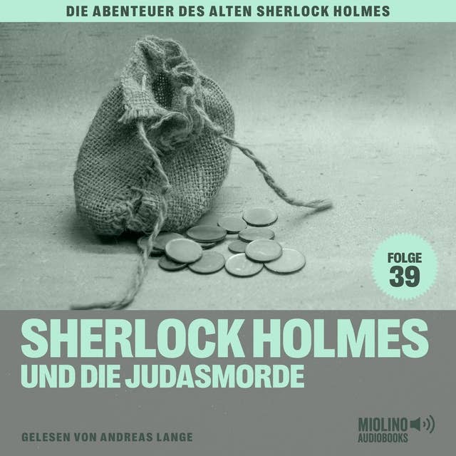 Sherlock Holmes und die Judasmorde (Die Abenteuer des alten Sherlock Holmes, Folge 39)