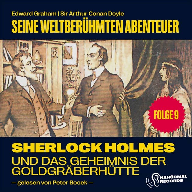 Sherlock Holmes und das Geheimnis der Goldgräberhütte (Seine weltberühmten Abenteuer, Folge 9)