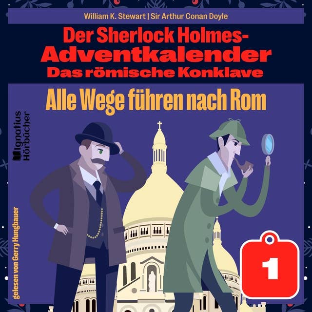 Alle Wege führen nach Rom (Der Sherlock Holmes-Adventkalender: Das römische Konklave, Folge 1)
