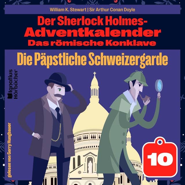 Die Päpstliche Schweizergarde (Der Sherlock Holmes-Adventkalender: Das römische Konklave, Folge 10)