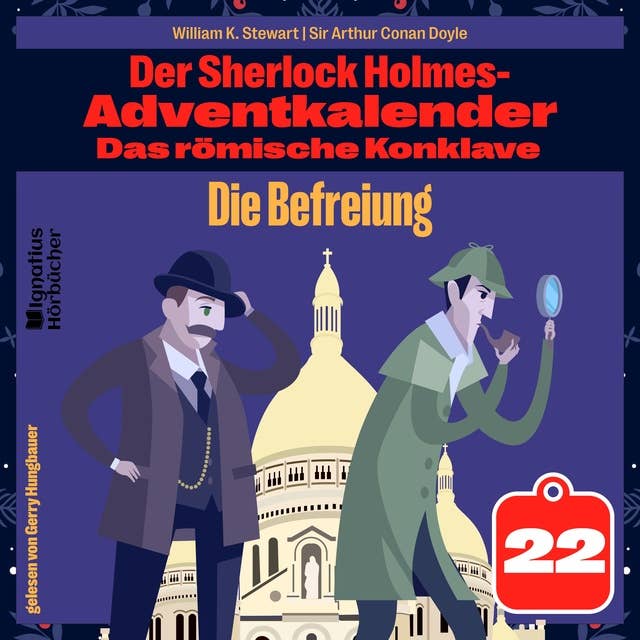 Die Befreiung (Der Sherlock Holmes-Adventkalender: Das römische Konklave, Folge 22)