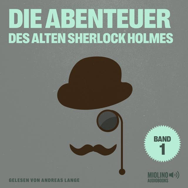Die Abenteuer des alten Sherlock Holmes (Band 1)
