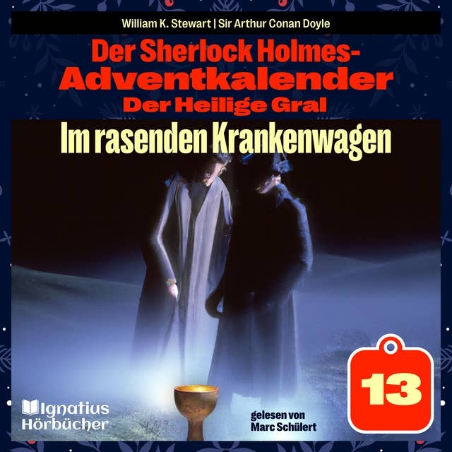 Im rasenden Krankenwagen (Der Sherlock Holmes-Adventkalender: Der Heilige Gral, Folge 13)