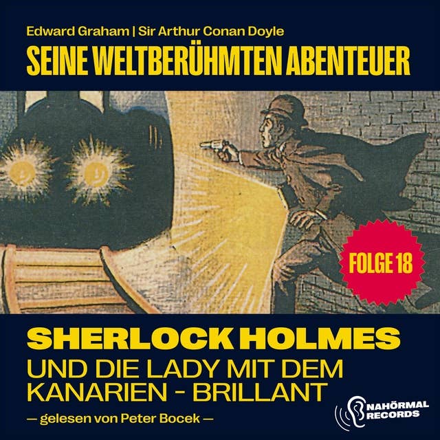 Sherlock Holmes und die Lady mit dem Kanarien-Brillant (Seine weltberühmten Abenteuer, Folge 18)