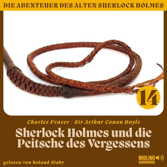 Sherlock Holmes und die Peitsche des Vergessens (Die Abenteuer des alten Sherlock Holmes, Folge 14)