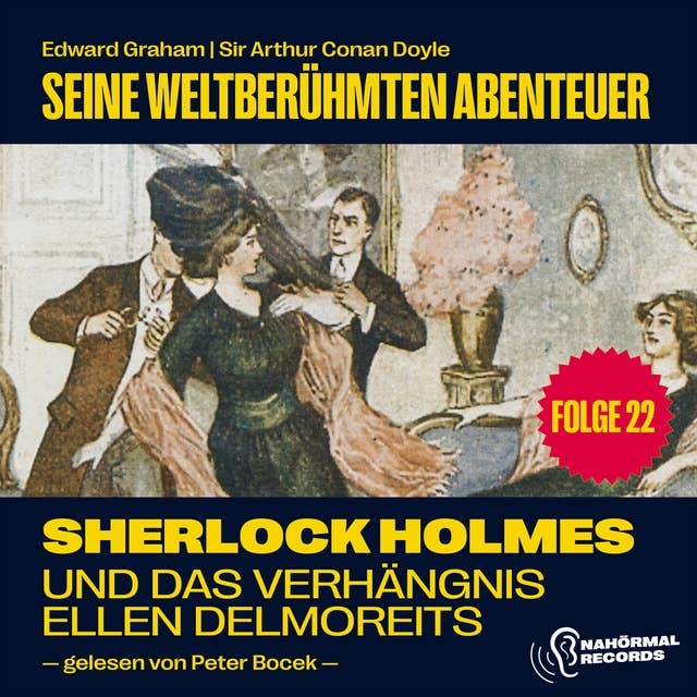 Sherlock Holmes und das Verhängnis der Ellen Delmoreits (Seine weltberühmten Abenteuer, Folge 22)