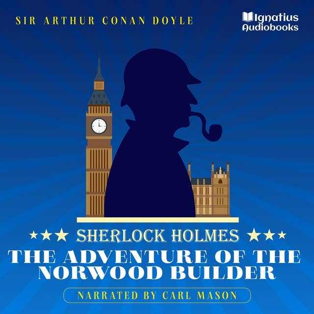 The Adventure of the Norwood Builder: Sherlock Holmes