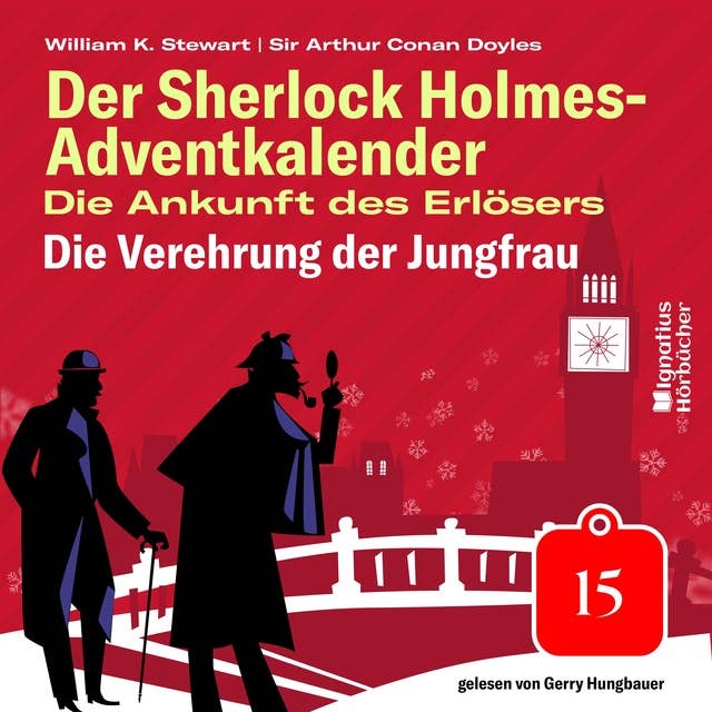 Die Verehrung der Jungfrau (Der Sherlock Holmes-Adventkalender: Die Ankunft des Erlösers, Folge 15)