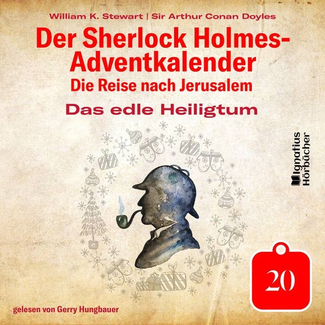 Das edle Heiligtum (Der Sherlock Holmes-Adventkalender: Die Reise nach Jerusalem, Folge 20)