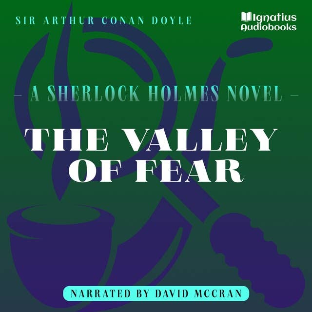 The Valley of Fear: A Sherlock Holmes Novel