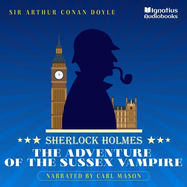 The Adventure of the Sussex Vampire: Sherlock Holmes