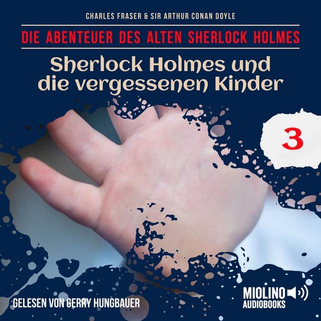 Sherlock Holmes und die vergessenen Kinder (Die Abenteuer des alten Sherlock Holmes, Folge 3)