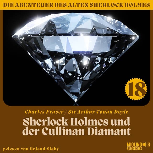 Sherlock Holmes und der Cullinan Diamant (Die Abenteuer des alten Sherlock Holmes, Folge 18)