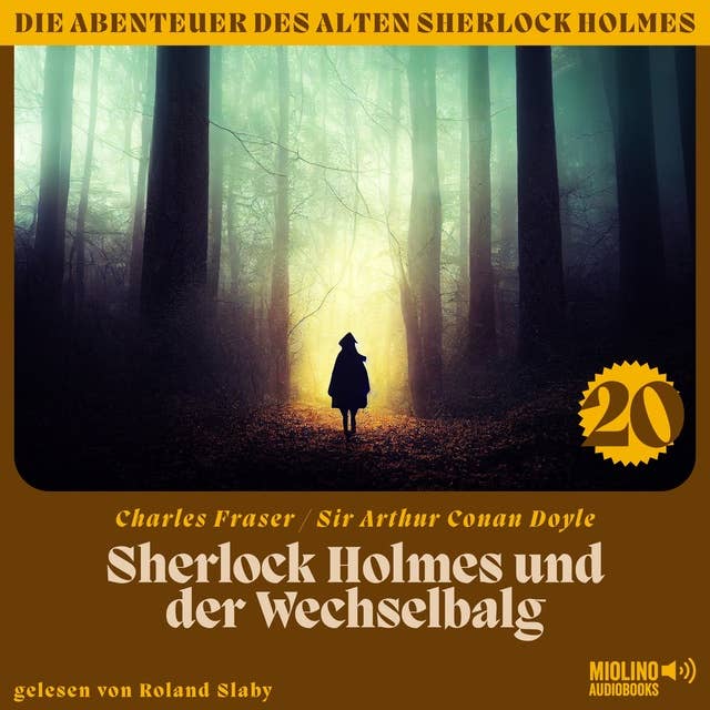 Sherlock Holmes und der Wechselbalg (Die Abenteuer des alten Sherlock Holmes, Folge 20)