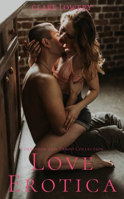 Love Erotica: Forbidden and Taboo Collection