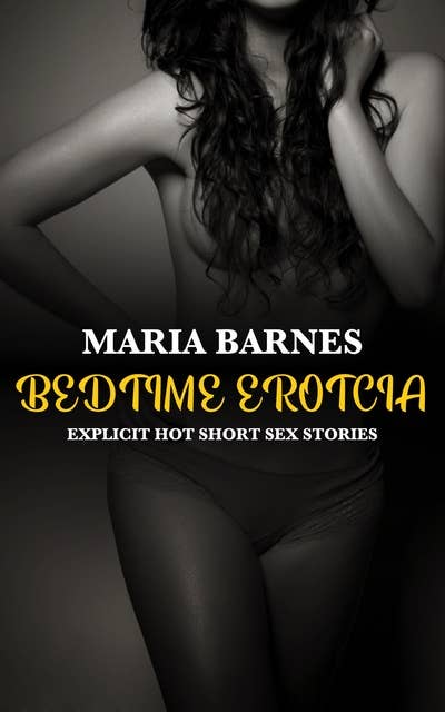 Bedtime Erotica: Explicit Hot Short Sex Stories