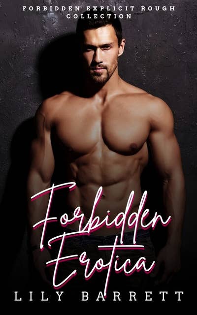 Forbidden Erotica: Forbidden Explicit Rough Collection