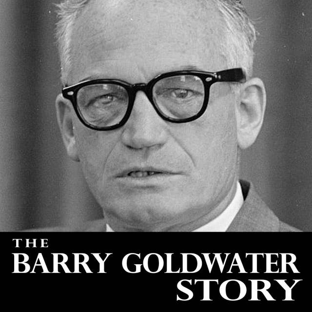 The Barry Goldwater Story