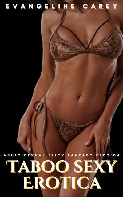Taboo Sexy Erotica: Adult Sexual Dirty Fantasy Erotica: 250 Erotic Stories