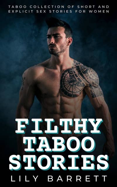 Filthy Taboo Stories: Taboo Collection of Short and Explicit Sex Stories for Women