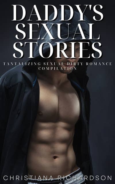 Daddy’s Sexual Stories: Tantalizing Sexual Dirty Romance Compilation