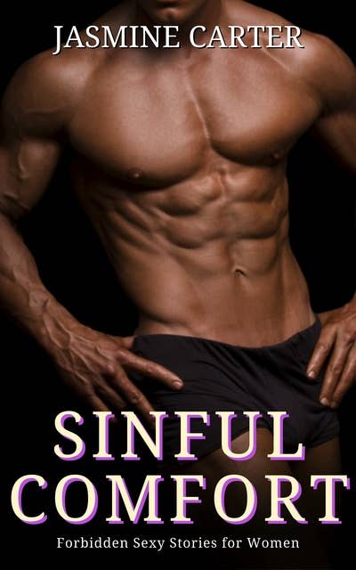 Sinful Comfort: Forbidden Sexy Stories for Women