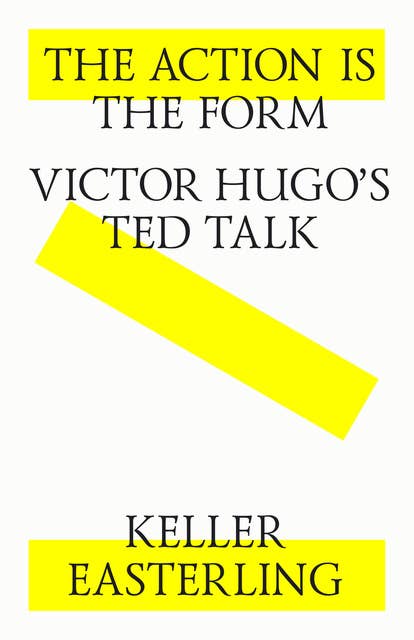 The action is the form. Victor's Hugo's TED talk.