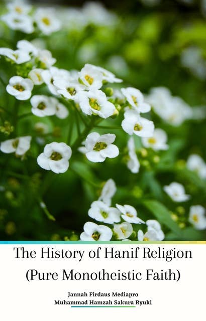 The History of Hanif Religion (Pure Monotheistic Faith)