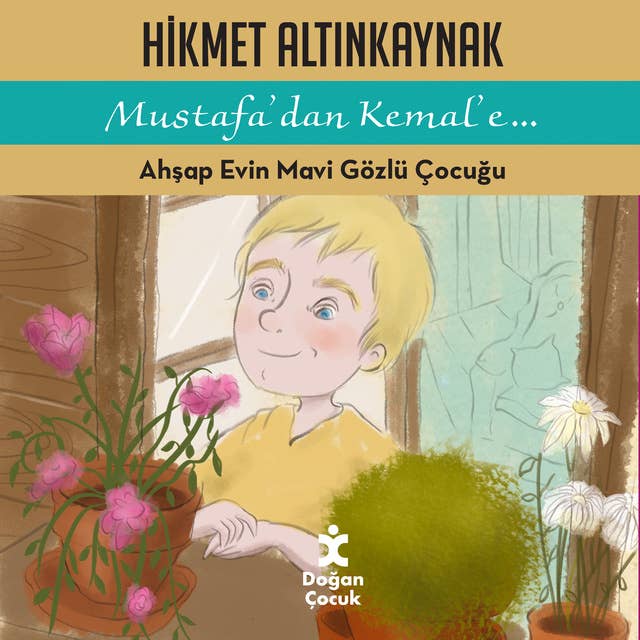 Mustafa'dan Kemal'e...: Ahşap Evin Mavi Gözlü Çocuğu