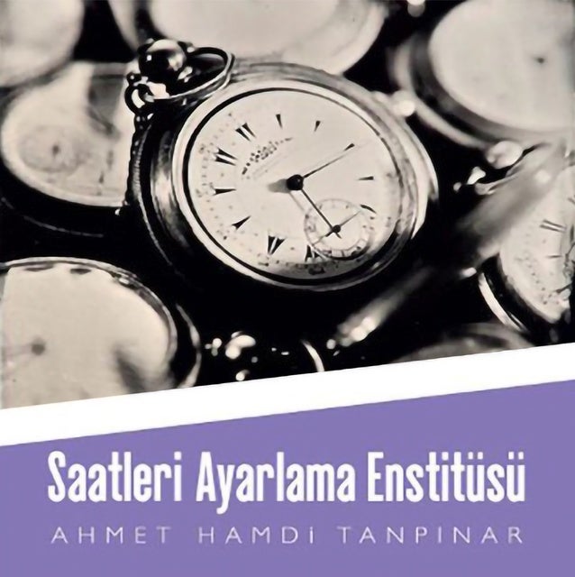 Saatleri Ayarlama Enstitüsü - Sesli Kitap - Ahmet Hamdi Tanpınar - ISBN ...