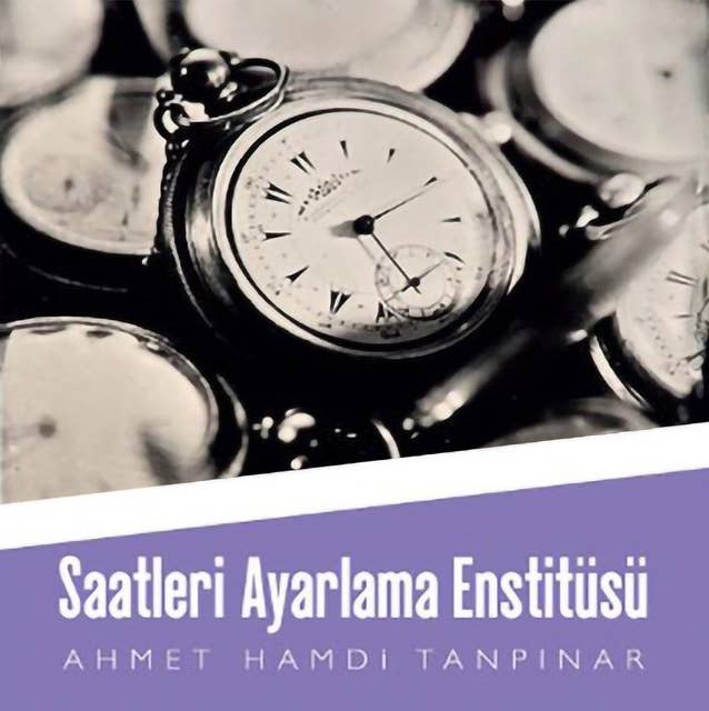 Saatleri Ayarlama Enstitüsü by Ahmet Hamdi Tanpınar