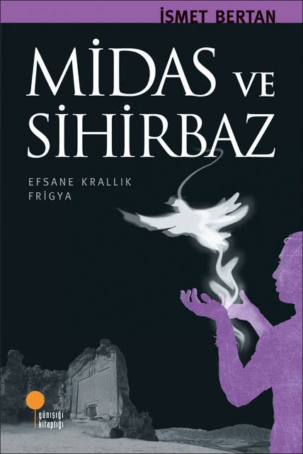 Midas ve Sihirbaz - Anadolu'da Bir Zamanlar