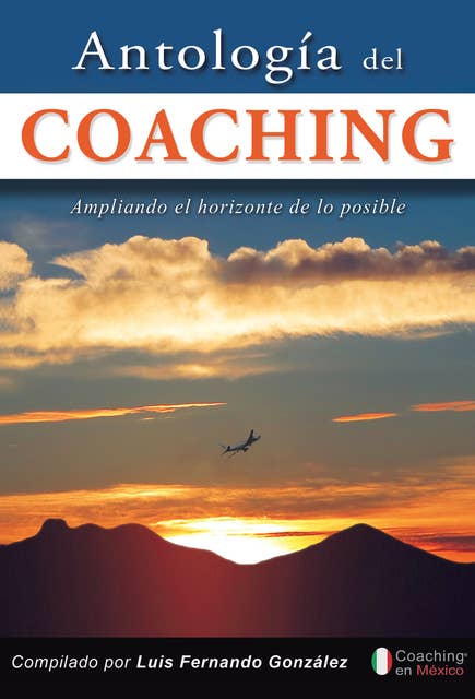 Antología del coaching: Ampliando el horizonte de lo posible