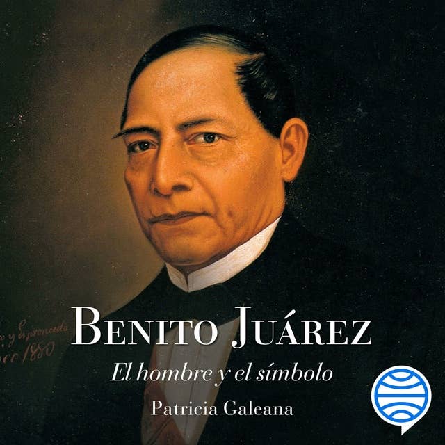 Benito Juárez: El hombre y el símbolo