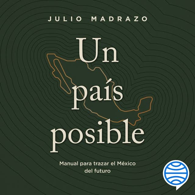 Un país posible: Manual para trazar el México del futuro