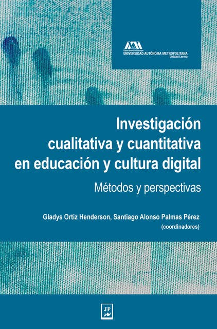 Investigación cualitativa y cuantitativa en educación y cultura digital: Métodos y perspectivas